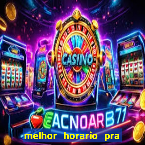 melhor horario pra jogar fortune tiger